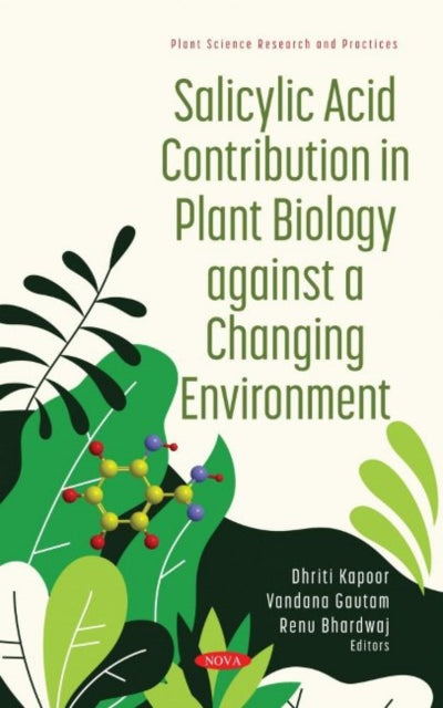 Book cover of: Salicylic Acid Contribution in Plant Biology against a Changing Environment. By: Dhriti Kapoor
