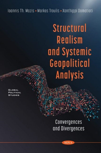 Book cover of: Structural Realism and Systemic Geopolitical Analysis. By: Ioannis Th Mazis