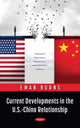 Book cover of: Current Developments in the U.S.-China Relationship. By: Ewan Burns