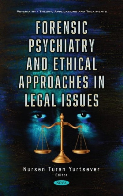 Book cover of: Forensic Psychiatry and Ethical Approaches in Legal Issues. By: Nursen Turan Yurtsever