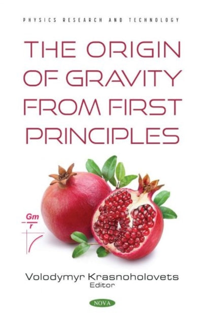 Book cover of: Origin of Gravity From the First Principles. By: Volodymyr Krasnoholovets