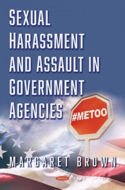Book cover of: Sexual Harassment and Assault in Government Agencies. By: Margaret Brown