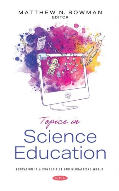 Book cover of: Topics in Science Education. By: Matthew N. Bowman