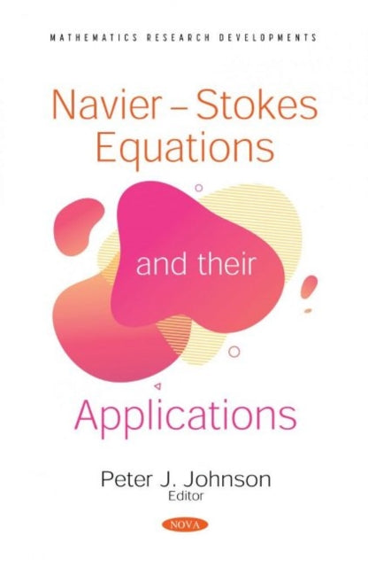 Book cover of: Navier-Stokes Equations and their Applications. By: Peter J. Johnson