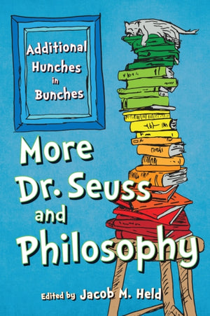 More Dr. Seuss and Philosophy