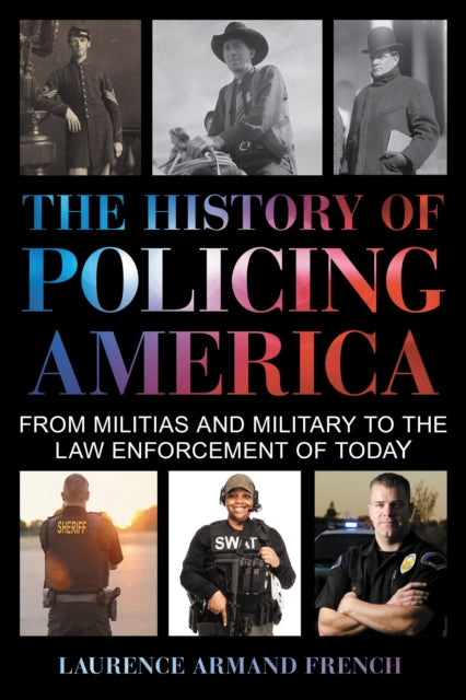Book cover of: History of Policing America. By: Laurence Armand French