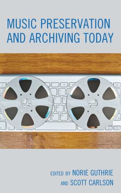 Book cover of: Music Preservation and Archiving Today. By: Norie Guthrie
