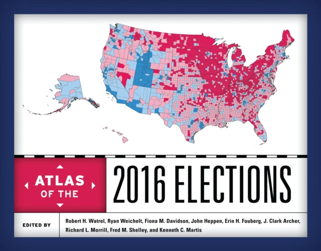 Book cover of: Atlas of the 2016 Elections. By: Robert H. Watrel