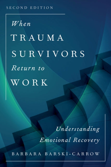 Book cover of: When Trauma Survivors Return to Work. By: Barbara Barski-Carrow