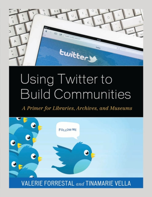 Book cover of: Using Twitter to Build Communities. By: Valerie Forrestal