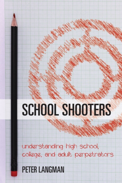 Book cover of: School Shooters. By: Peter Langman