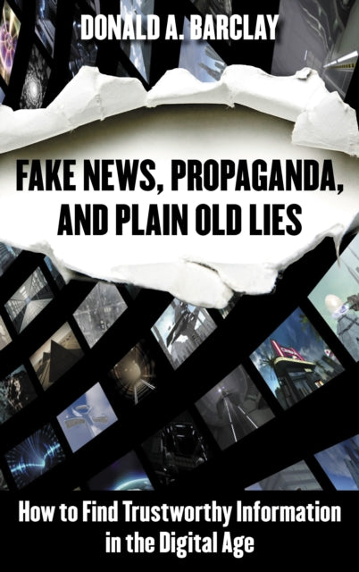 Book cover of: Fake News, Propaganda, and Plain Old Lies. By: Donald A. Barclay