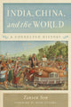 Book cover of: India, China, and the World. By: Tansen Sen