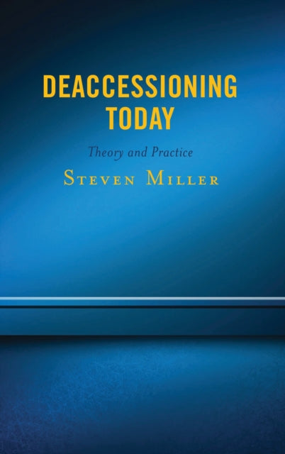 Book cover of: Deaccessioning Today. By: Steven Miller