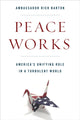 Book cover of: Peace Works. By: Frederick Barton