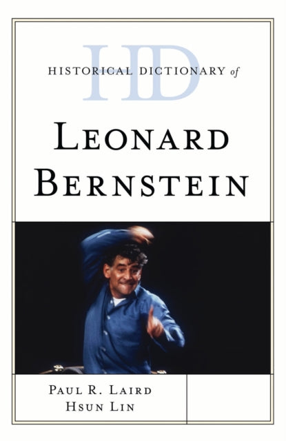 Book cover of: Historical Dictionary of Leonard Bernstein. By: Paul R. Laird