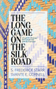 Book cover of: Long Game on the Silk Road. By: S. Frederick Starr