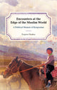 Book cover of: Encounters at the Edge of the Muslim World