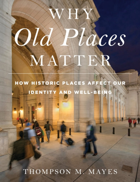 Book cover of: Why Old Places Matter. By: National Trust for Historic Preservation