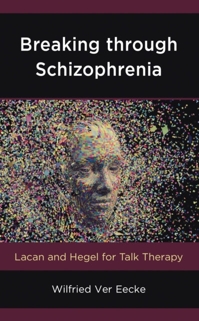 Book cover of: Breaking through Schizophrenia. By: Wilfried Ver EECKE