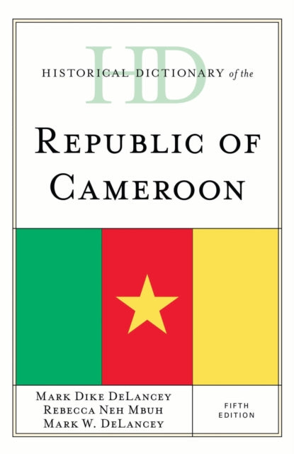 Book cover of: Historical Dictionary of the Republic of Cameroon. By: Mark D. DeLancey