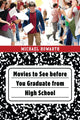 Book cover of: Movies to See before You Graduate from High School. By: Michael Howarth