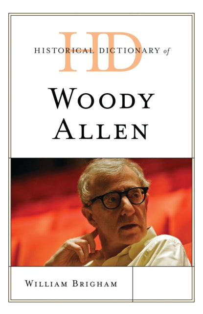 Book cover of: Historical Dictionary of Woody Allen. By: William Brigham