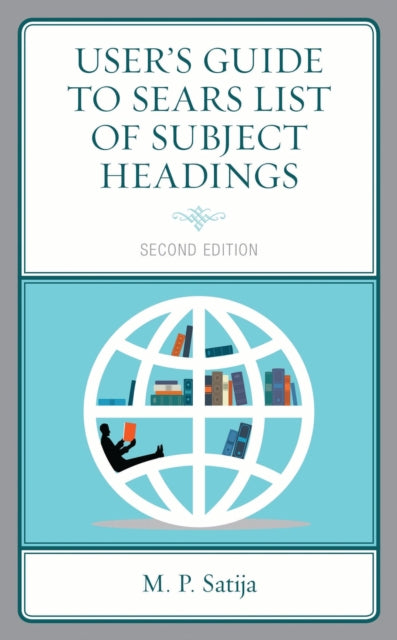 Book cover of: User’s Guide to Sears List of Subject Headings. By: M. P. Satija