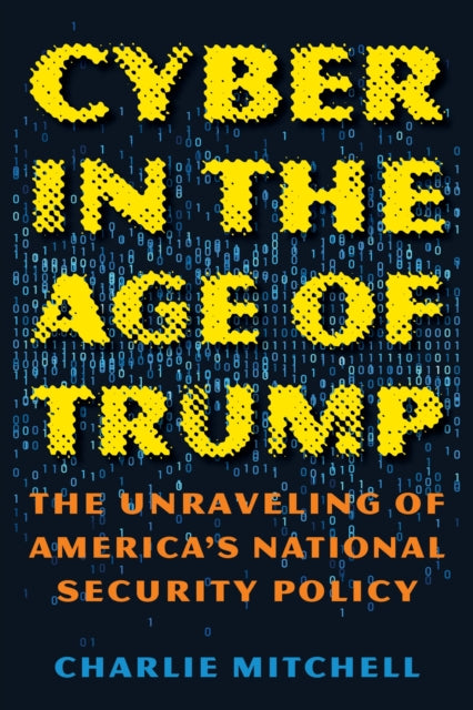 Book cover of: Cyber in the Age of Trump. By: Charles MITCHELL