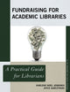 Book cover of: Fundraising for Academic Libraries. By: Garczynski JENNINGS