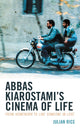 Book cover of: Abbas Kiarostami's Cinema of Life. By: Julian Rice
