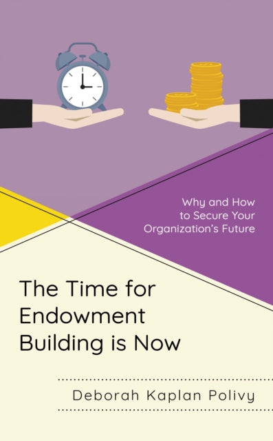 Book cover of: Time for Endowment Building Is Now. By: Deborah Kaplan Polivy