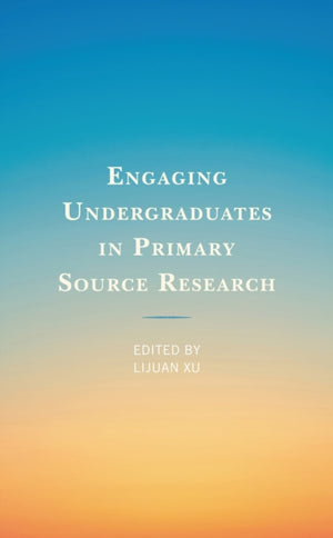 Engaging Undergraduates in Primary Source Research