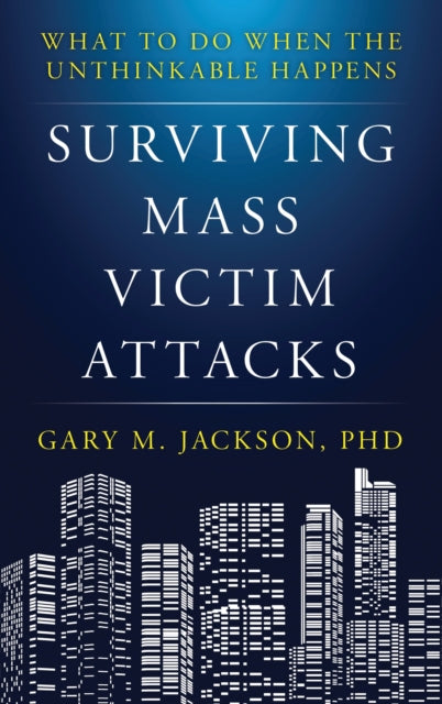 Book cover of: Surviving Mass Victim Attacks. By: Gary M. JACKSON