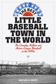 Book cover of: Best Little Baseball Town in the World. By: Gaylon H. White