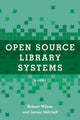 Book cover of: Open Source Library Systems. By: Robert Wilson