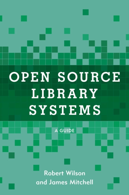 Book cover of: Open Source Library Systems. By: Robert Wilson
