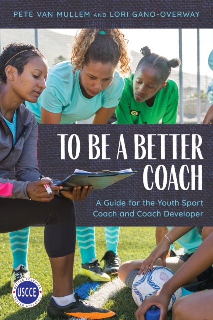 Book cover of: To Be a Better Coach. By: Pete Van Mullem