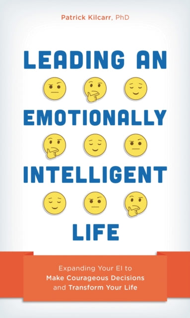 Book cover of: Leading an Emotionally Intelligent Life. By: Patrick Kilcarr