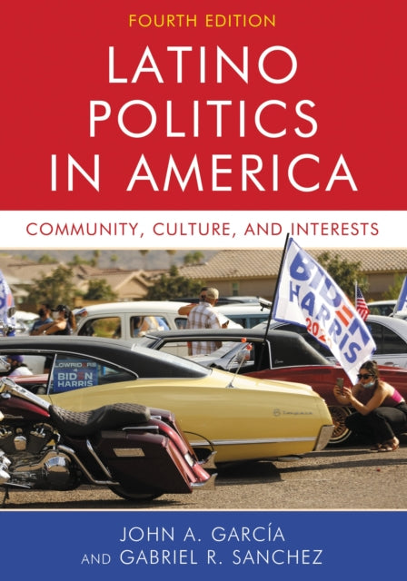 Book cover of: Latino Politics in America. By: John A. Garcia