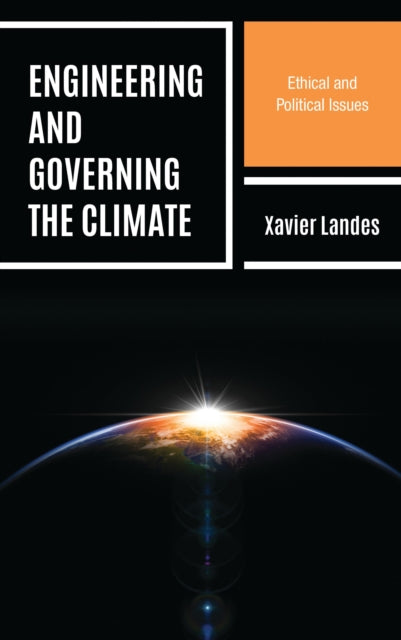 Book cover of: Engineering and Governing the Climate. By: Xavier LANDES