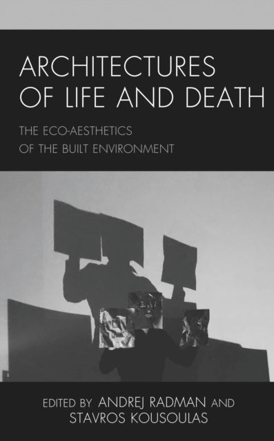 Book cover of: Architectures of Life and Death. By: Andrej Radman
