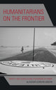 Book cover of: Humanitarians on the Frontier. By: Alasdair Gordon-Gibson