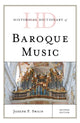 Book cover of: Historical Dictionary of Baroque Music. By: Joseph P. Swain