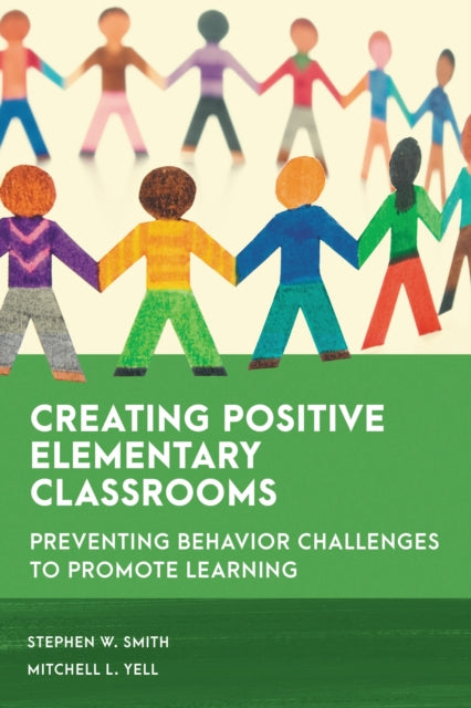 Book cover of: Creating Positive Elementary Classrooms. By: Stephen W. Smith