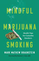 Book cover of: Mindful Marijuana Smoking. By: Mark Mathew Braunstein