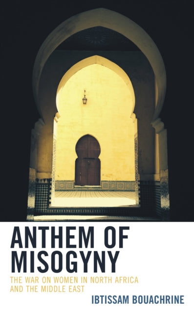 Book cover of: Anthem of Misogyny. By: Ibtissam Bouachrine