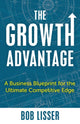Book cover of: Growth Advantage. By: Robert Lisser