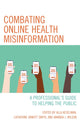 Book cover of: Combating Online Health Misinformation. By: Alla Keselman