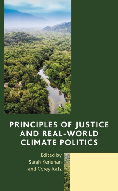 Book cover of: Principles of Justice and Real-World Climate Politics. By: Sarah Kenehan